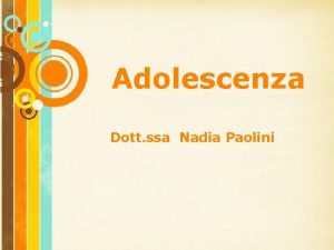 Adolescenza Dott ssa Nadia Paolini Free Powerpoint Templates