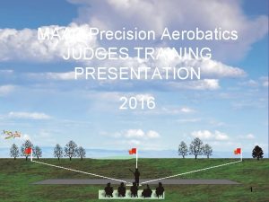 MAAC Precision Aerobatics JUDGES TRAINING PRESENTATION 2016 1
