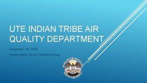 UTE INDIAN TRIBE AIR QUALITY DEPARTMENT December 16