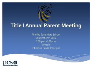 Title I Annual Parent Meeting Pinellas Secondary School