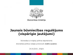 Jaunais bvniecbas reguljums visprgie jautjumi Bvniecbas un mjoku