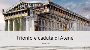 Trionfo e caduta di Atene FLASHCARD Il punto