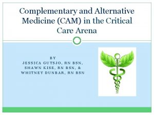 Complementary and Alternative Medicine CAM in the Critical