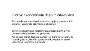 Trkiye ekonomisinin deiim dinamikleri Trkiyede kamu maliyesi alanndaki