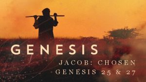JACOB CHOSEN GENESIS 25 27 Calvinists Sovereignty of