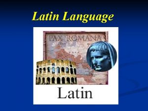 Latin Language Latin Language n Did you ever