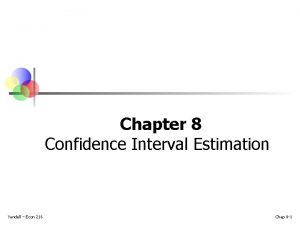 Chapter 8 Confidence Interval Estimation Yandell Econ 216