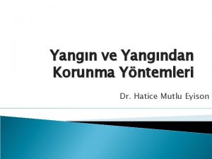 Yangn ve Yangndan Korunma Yntemleri Dr Hatice Mutlu