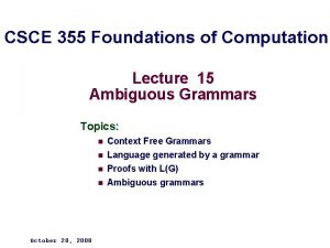 CSCE 355 Foundations of Computation Lecture 15 Ambiguous