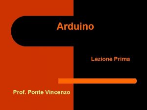 Arduino Lezione Prima Prof Ponte Vincenzo Cos Arduino