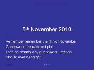5 th November 2010 Remember remember the fifth