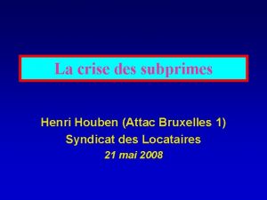 La crise des subprimes Henri Houben Attac Bruxelles