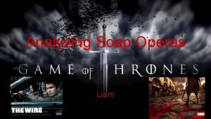 Analyzing Soap Operas Liam Game Of Thrones Whats