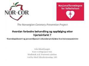 The Norwegian Coronary Prevention Project Hvordan forbedre behandling