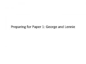 Preparing for Paper 1 George and Lennie George