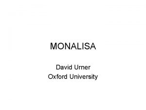 MONALISA David Urner Oxford University Straightness Monitor Build