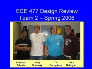 ECE 477 Design Review Team 2 Spring 2006