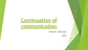 Continuation of communication Hemin Johnson BGI Levels of