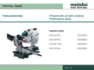 KGS Plus Modeli Vrsta proizvoda Potezne pile za