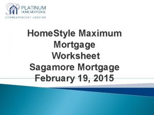 Home Style Maximum Mortgage Worksheet Sagamore Mortgage February