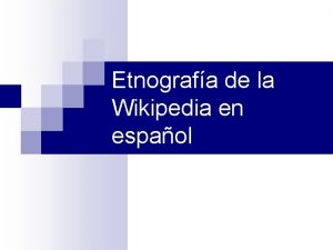 Etnografa de la Wikipedia en espaol Antecedentes Antao