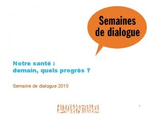 Notre sant demain quels progrs Semaine de dialogue