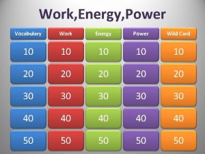 Work Energy Power Vocabulary Work Energy Power Wild