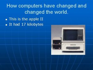 How computers have changed and changed the world