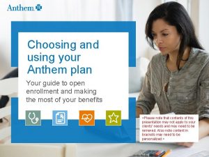 Choosing and using your Anthem plan Your guide