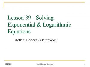 Lesson 39 Solving Exponential Logarithmic Equations Math 2