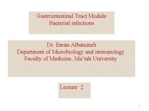 Gastrointestinal Tract Module Bacterial infections Dr Eman Albataineh