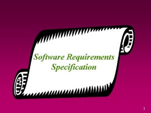 Software Requirements Specification 1 Software Requirements Specification A