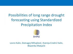 Possibilities of long range drought forecasting using Standardized