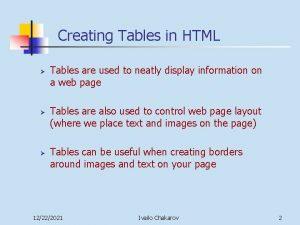 Creating Tables in HTML Tables are used to