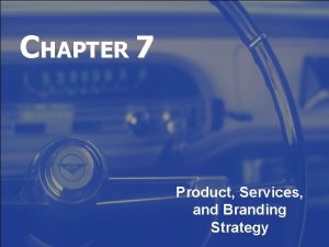 CHAPTER 7 Product Services and Branding Strategy Roadmap