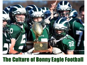 The Culture of Bonny Eagle Football Bonny Eagle