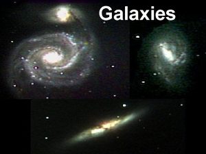 Galaxies What is a galaxy A large group