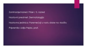 Zanimanjerazred Frizer 3 razred Nastavni predmet Dermatologija Nastavna