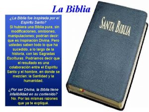 La Biblia La Biblia fue inspirada por el