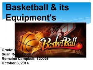 Basketball its Equipments Grade 9 Suan Reid 130047