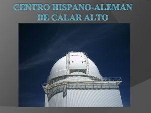 CENTRO HISPANOALEMN DE CALAR ALTO Qu es el