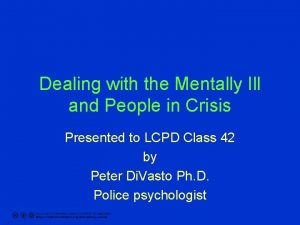 Dealing with the Mentally Ill and People in