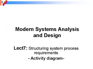 Modern Systems Analysis and Design Lect 7 Structuring