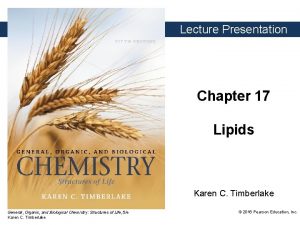 Lecture Presentation Chapter 17 Lipids Karen C Timberlake