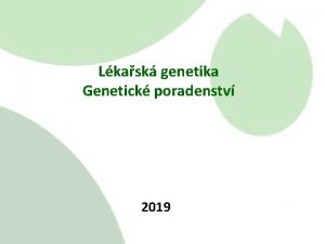 Lkask genetika Genetick poradenstv 2019 Lkask klinick genetika