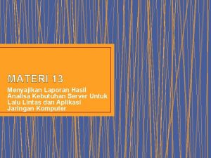 MATERI 13 Menyajikan Laporan Hasil Analisa Kebutuhan Server