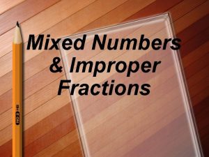 Mixed Numbers Improper Fractions Mixed Number l A