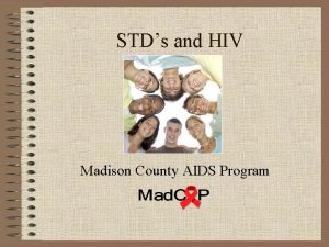 STDs and HIV Madison County AIDS Program Activity