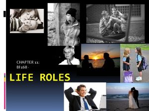CHAPTER 11 Bl 168 LIFE ROLES DIFFERENT LIFE