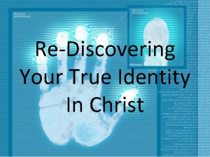 ReDiscovering Your True Identity In Christ Your True